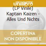 (LP Vinile) Kaptain Kaizen - Alles Und Nichts lp vinile