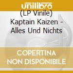 (LP Vinile) Kaptain Kaizen - Alles Und Nichts vinile
