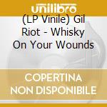 (LP Vinile) Gil Riot - Whisky On Your Wounds vinile