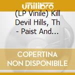 (LP Vinile) Kill Devil Hills, Th - Paist And Future Ghosts lp vinile