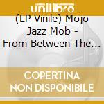 (LP Vinile) Mojo Jazz Mob - From Between The Fields lp vinile