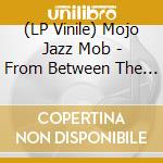 (LP Vinile) Mojo Jazz Mob - From Between The Fields vinile