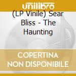 (LP Vinile) Sear Bliss - The Haunting vinile