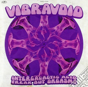 (LP Vinile) Vibravoid - Intergalactic Acid Freak Out Orgasms (2 Lp) lp vinile
