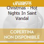Christmas - Hot Nights In Saint Vandal cd