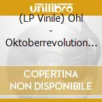 (LP Vinile) Ohl - Oktoberrevolution (10') (Rsd 2020) vinile