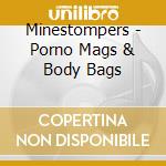 Minestompers - Porno Mags & Body Bags cd