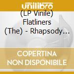 (LP Vinile) Flatliners (The) - Rhapsody In Black vinile