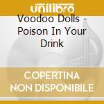 Voodoo Dolls - Poison In Your Drink cd