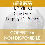 (LP Vinile) Sinister - Legacy Of Ashes vinile