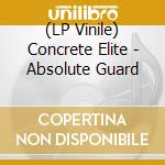 (LP Vinile) Concrete Elite - Absolute Guard lp vinile