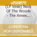 (LP Vinile) Neck Of The Woods - The Annex Of Ire lp vinile