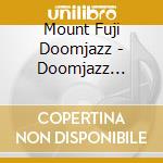 Mount Fuji Doomjazz - Doomjazz Future Corpses! cd musicale