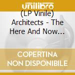 (LP Vinile) Architects - The Here And Now (Clear/Black Vinyl) vinile