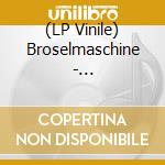 (LP Vinile) Broselmaschine - Broselmaschine vinile