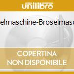Broselmaschine-Broselmaschine cd musicale