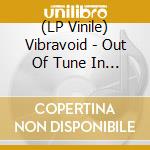 (LP Vinile) Vibravoid - Out Of Tune In Rosenheim Triptamine Vol.1 (2 Lp) lp vinile