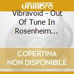 Vibravoid - Out Of Tune In Rosenheim Triptamine Vol.1 cd
