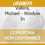 Vallera, Michael - Window In cd