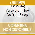 (LP Vinile) Varukers - How Do You Sleep lp vinile