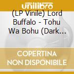 (LP Vinile) Lord Buffalo - Tohu Wa Bohu (Dark Red Vinyl) vinile
