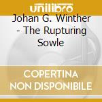 Johan G. Winther - The Rupturing Sowle cd