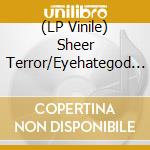 (LP Vinile) Sheer Terror/Eyehategod - Split 7