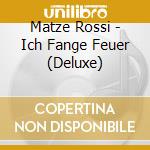Matze Rossi - Ich Fange Feuer (Deluxe) cd