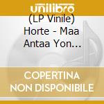 (LP Vinile) Horte - Maa Antaa Yon Vaientaa vinile