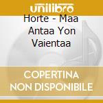 Horte - Maa Antaa Yon Vaientaa cd