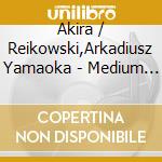 Akira / Reikowski,Arkadiusz Yamaoka - Medium / O.S.T. (2 Cd) cd