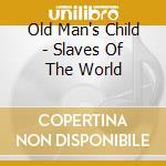 Old Man's Child - Slaves Of The World cd