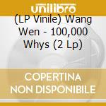 (LP Vinile) Wang Wen - 100,000 Whys (2 Lp) vinile