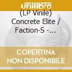 (LP Vinile) Concrete Elite / Faction-S - Split Ep (7