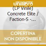 (LP Vinile) Concrete Elite / Faction-S - Split Ep (7') vinile