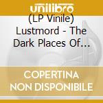 (LP Vinile) Lustmord - The Dark Places Of The Earth (2 Lp) vinile