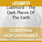 Lustmord - The Dark Places Of The Earth cd