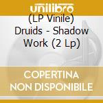 (LP Vinile) Druids - Shadow Work (2 Lp) lp vinile