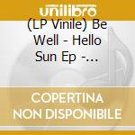 (LP Vinile) Be Well - Hello Sun Ep - Cyan Blue vinile