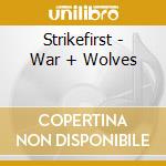 Strikefirst - War + Wolves cd