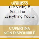 (LP Vinile) B Squadron - Everything You Hate lp vinile