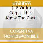 (LP Vinile) Corps, The - Know The Code lp vinile