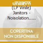 (LP Vinile) Janitors - Noisolation.. -Coloured- lp vinile