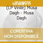 (LP Vinile) Musa Dagh - Musa Dagh vinile