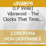 (LP Vinile) Vibravoid - The Clocks That Time Forgot (3D Sleeve) lp vinile