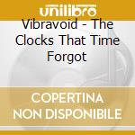 Vibravoid - The Clocks That Time Forgot cd