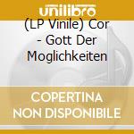 (LP Vinile) Cor - Gott Der Moglichkeiten vinile