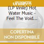 (LP Vinile) Hot Water Music - Feel The Void (Pictues Vinyl Lp) vinile