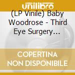 (LP Vinile) Baby Woodrose - Third Eye Surgery (Clear Vinyl Lp) vinile