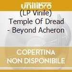 (LP Vinile) Temple Of Dread - Beyond Acheron vinile